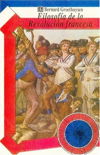 Filosofia de la Revolucion francesa/ Philosphy of the French Revolution (Coleccion Popular (Fondo de Cultura Economica), Band 398) Philosophy