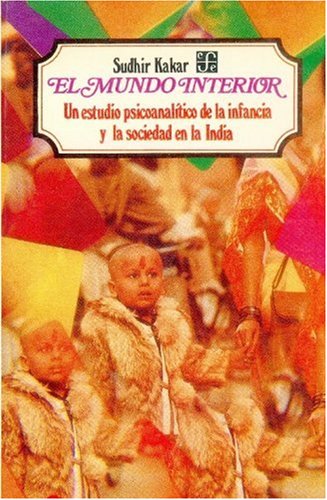 El mundo interior/ The Interior World: Un estudio psicoanalitico de la infancia y la sociedad en la India Psychology