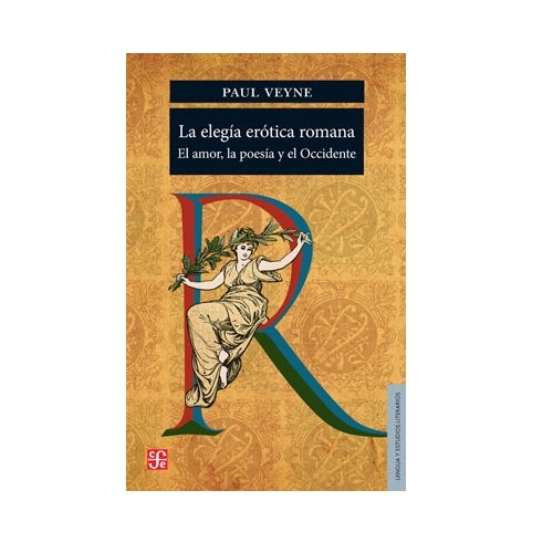 La elegia erotica romana: El amor, la poesia y el Occidente Social Sciences