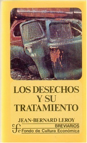 Los Desechos y Su Tratamiento: Los Desechos Slidos, Industriales y Domiciliarios (Breviarios) Business & Technology
