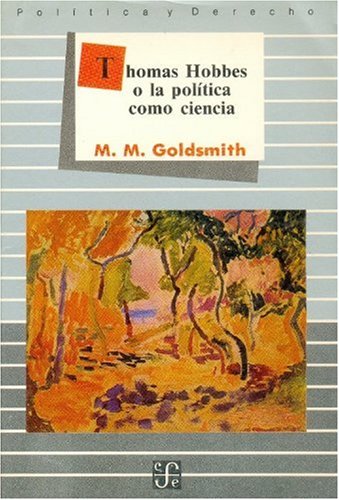 Thomas Hobbes O La Politica Como Ciencia (Politica y Derecho) Politics & History