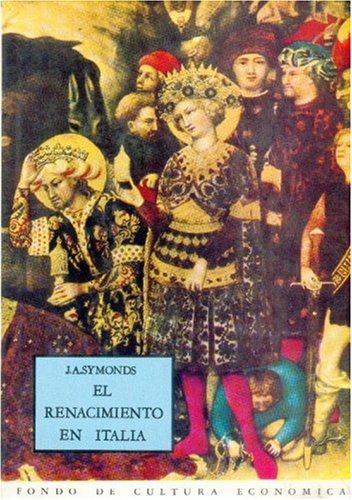El Renacimiento en Italia, I/ The Rebirth in Italy: La epoca de los despotas, el renacimiento del saber, las artes plasticas, la literatura italiana (Historia) Social Sciences