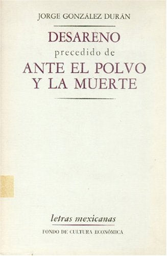Desareno precedido de Ante el polvo y la muerte (Letras mexicanas) (Spanish Edition) Books