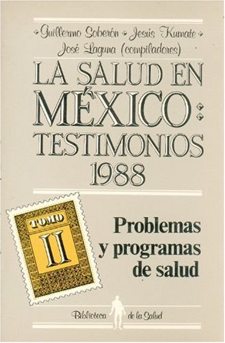 La Salud En Mexico. Testimonios 1988. Tomo II: Problemas y Programas de Salud (Biblioteca de La Salud) Psychology