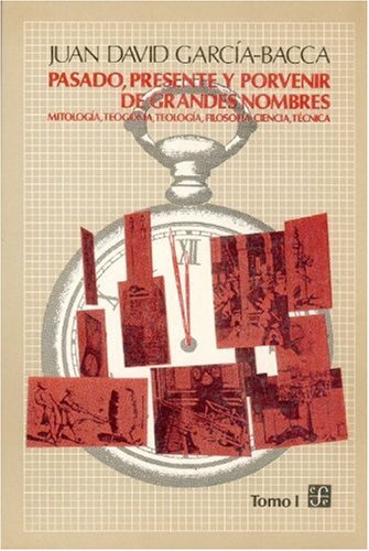 Pasado, Presente y Porvenir de Grandes Nombres: Mitologia, Teogonia, Teologia, Filosofia, Ciencia, Tecnica, I Philosophy
