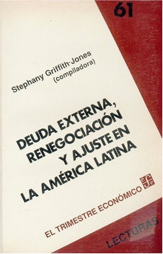 Deuda Externa, Renegociacion y Ajuste En La America Latina (Lecturas de El Trimestre Economico) Business, Finance & Career
