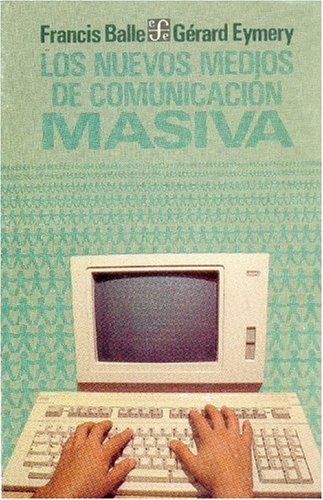 Los nuevos medios de comunicacion masiva (Coleccion Popular) Social Sciences