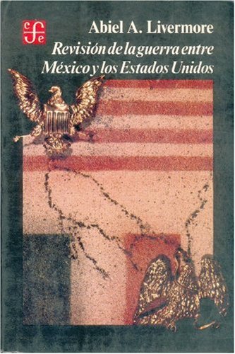 Revision de La Guerra Entre Mexico y Los Estados Unidos (Historia) Politics & History