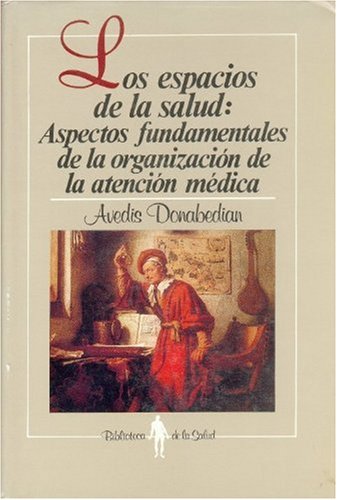Los Espacios de La Salud: Aspectos Fundamentales de La Organizacin de La Atencin M'Dica: Aspectos fundamentales de la organizacion de la atencion medica (Clasicos De La Saluda) Medicine