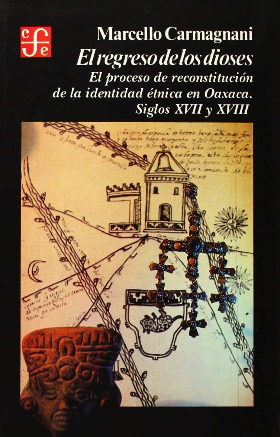 El regreso de los dioses/ The Return of the Goodess: El proceso de reconstruccion de la identidad etnica en Oaxaca, siglos XVII y XVIII book