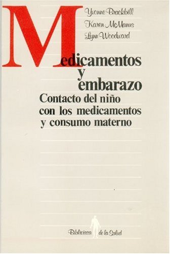 Medicamentos y Embarazo: Contacto del Nio Con Los Medicamentos y Consumo Materno: Contacto del nino con los medicamentos y consumo materno (Biblioteca de La Salud) Medicine
