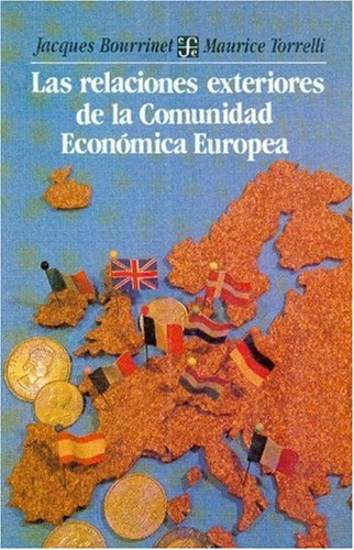 Las relaciones exteriores de la Comunidad Economica Europea/ The Exterior Relations of the Economical European Community Business, Finance & Career
