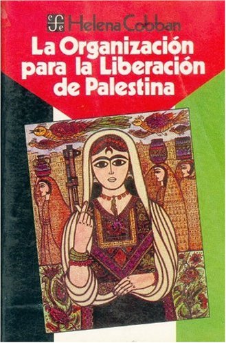 La Organizacion Para La Liberacion de Palestina: Pueblo, Poder y Politica (Coleccion Popular) Politics & History