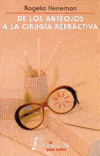 De los anteojos a la cirugia refractiva/ From eyeglasses to refractive surgery Business & Technology