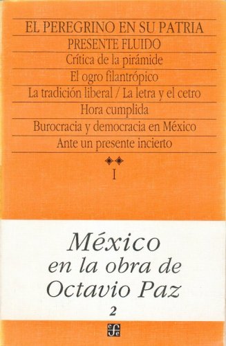 Mexico En La Obra de Octavio Paz, I. El Peregrino En Su Patria: Historia y Politica de Mexico, 2. Presente Fluido: Historia y politica de Mexico: ... (Mexico En La Obra De Octavio Paz, 1, Band 2) Social Sciences