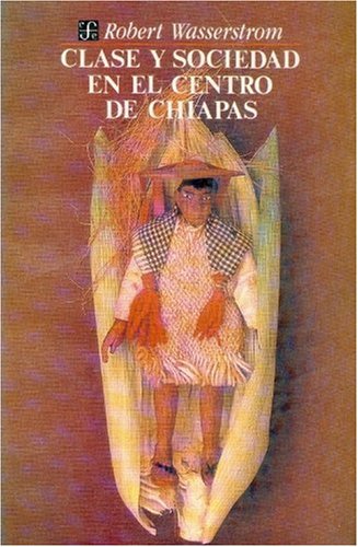 Clase Y Sociedad En El Centro De Chiapas (Antropologia) Social Sciences