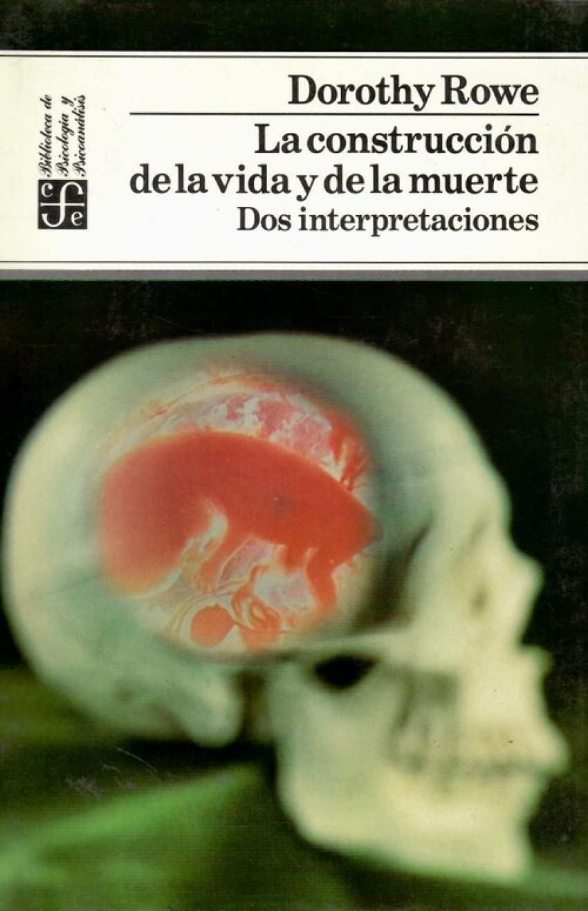 La Construccion de La Vida y de La Muerte: DOS Interpretaciones (Psicologia, Psiquiatria y Psicoanalisis) Psychology
