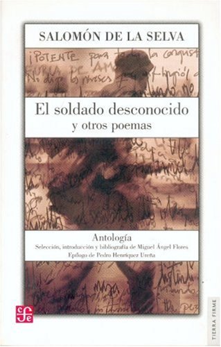 El soldado desconocido y otros poemas: antologia (Tierra Firme) Contemporary literature