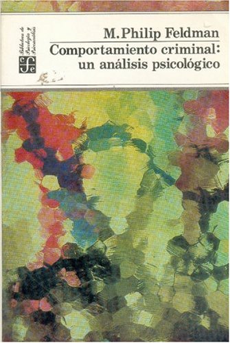 Comportamiento criminal. Un análisis psicológico.: Un Analisis Psicologico (Psicologia, Psiquiatria y Psicoanalisis) Social Sciences