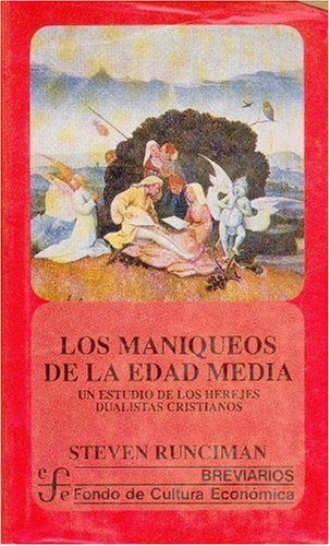 Los Maniqueos de La Edad Media: Un Estudio de Los Herejes Dualistas Cristianos (Breviarios) Philosophy