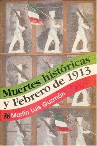 Muertes Historicas y Febrero de 1913 (Coleccion Popular) Politics & History