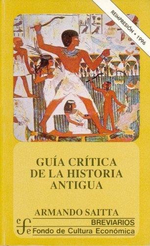 Guia critica de la historia antigua/ Critical Guid of the Ancient History Politics & History