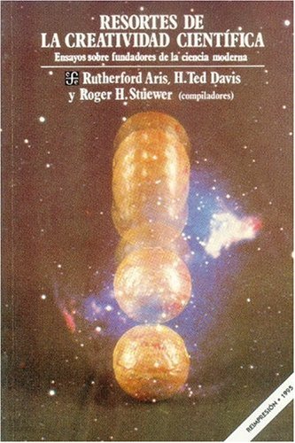 Resortes de la creatividad cientifica/ Resorts of the Scientific Creativity: Ensayos sobre fundadores de la ciencia moderna (Seccion de Obras de Ciencia y Tecnologia) Business & Technology