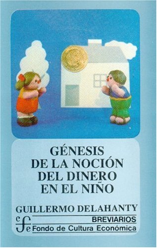 Genesis de La Nocion del Dinero En El Nino (Breviarios) Psychology