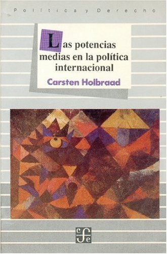 Las Potencias Medias En La Politica Internacional (Politica y Derecho) Politics & History