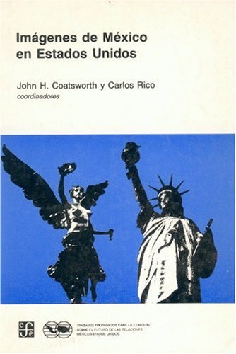 Retos de las relaciones entre Mexico y Estados Unidos/ Relations Challenges between Mexico and the United States: Imagenes De Mexico En Estados Unidos/ Mexico Images in United States (1) Politics & History