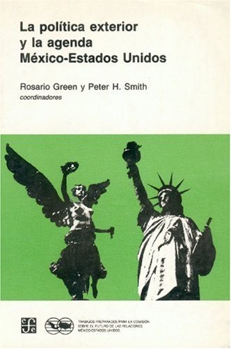 Retos de las relaciones entre México y Estados Unidos, 5. La política exterior y la agenda México-Estados Unidos (Spanish Edition) Politics & History