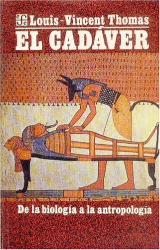 El Cadaver: de La Biologia a la Antropologia (Coleccion Popular) Social Sciences