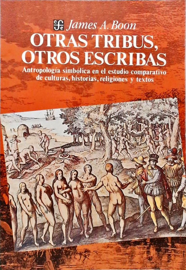 Otras tribus, otros escribas: Antropologia simbolica en el estudio comparativo de culturas, historias, religiones y textos Social Sciences