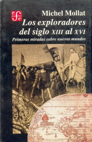 Los exploradores del siglo XIII al XVI/ The Explorer of the XIII to XVI Century: Primeras Miradas Sobre Nuevos Mundos/ First Looks over New Worlds Politics & History