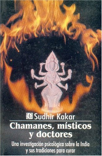 Chamanes Misticos Y Doctores (Populares 435): Una Investigacion Psicologica Sobre La India y Sus Tradiciones Para Curar (Coleccion Popular) Psychology