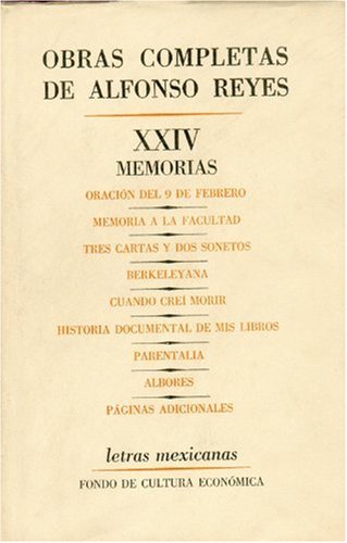 Obras completas XXIV: Memorias, Oracion del 9 de febrero, Memoria a la facultad, Tres cartas y dos sonetos, Berkeleyana, Cuando crei morir, Historia ... Paginas adicionales (Letras Mexicanas) Contemporary literature Books