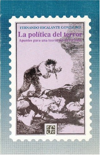 La politica del terror/ The Politics of Terror: Apuntes para una teoria del terrorismo Social Sciences