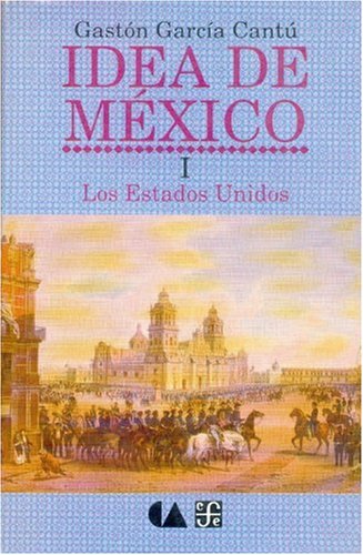 Idea de M'Xico, I: Los Estados Unidos Social Sciences