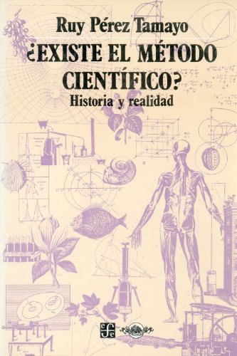 Existe el metodo cientifico?/ The Scientific Method Exists: Historia Y Realidad/ History and Reality Business & Technology