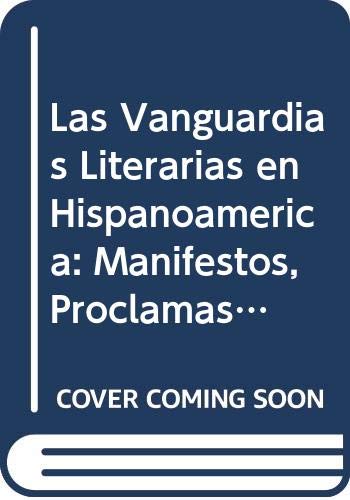 Las Vanguardias Literarias en Hispanoamerica: Manifestos, Proclamas y Otros Escritos Books