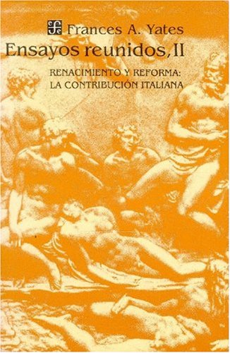 Ensayos reunidos, II/ United Essays: Renacimiento y Reforma : la contribucion italiana (Coleccion Popular) Philosophy
