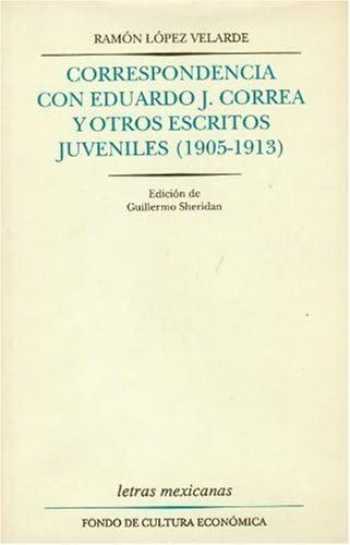 Correspondencia con Eduardo J. Correa y otros escritos juveniles 1905-1913 (Letras Mexicanas) Poetry
