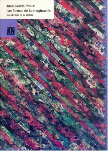 Las formas de la imaginacion/ The Forms of Imagination: Vicente Rojo en su pintura Film, Art & Culture