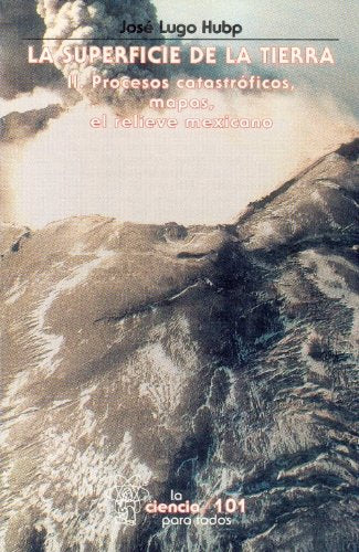 La superficie de la Tierra, II: Procesos catastroficos, mapas, el relieve mexicano Business & Technology
