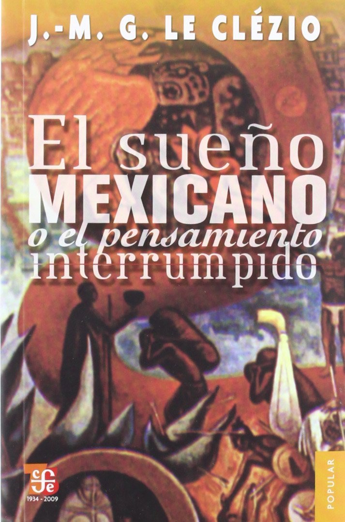 El sueño mexicano o el pensamiento interrumpido (Coleccion Popular, 466, Band 466) Social Sciences