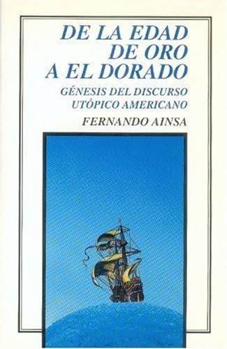 De la edad de oro a El Dorado: Genesis del discurso utopico americano book