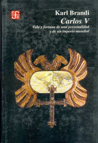 Carlos V: Vida Y Fortuna De Una Personalidad Y De Un Imperio Mundial/ Life and Fortune of a Personality and of It's World Wide Empire book
