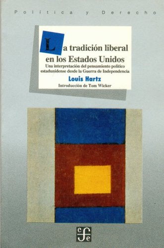 La tradicion liberal en los Estados Unidos/ The Liberal Tradition of the United States: Una interpretacion del pensamiento politico estadounidense ... (Seccion de Obras de Politica y Derecho) Contemporary literature Books