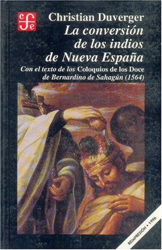 La conversion de los indios de Nueva Espana/ The Conversation of the Indians of New Spain: Con el texto de los Coloquios de los Doce de Bernardino de Sahagun 1564 (Arte) Film, Art & Culture