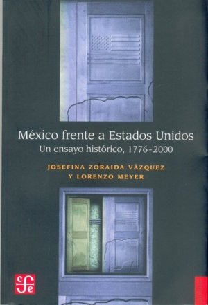México frente a Estados Unidos: un ensayo histórico, 1776-2000 Social Sciences